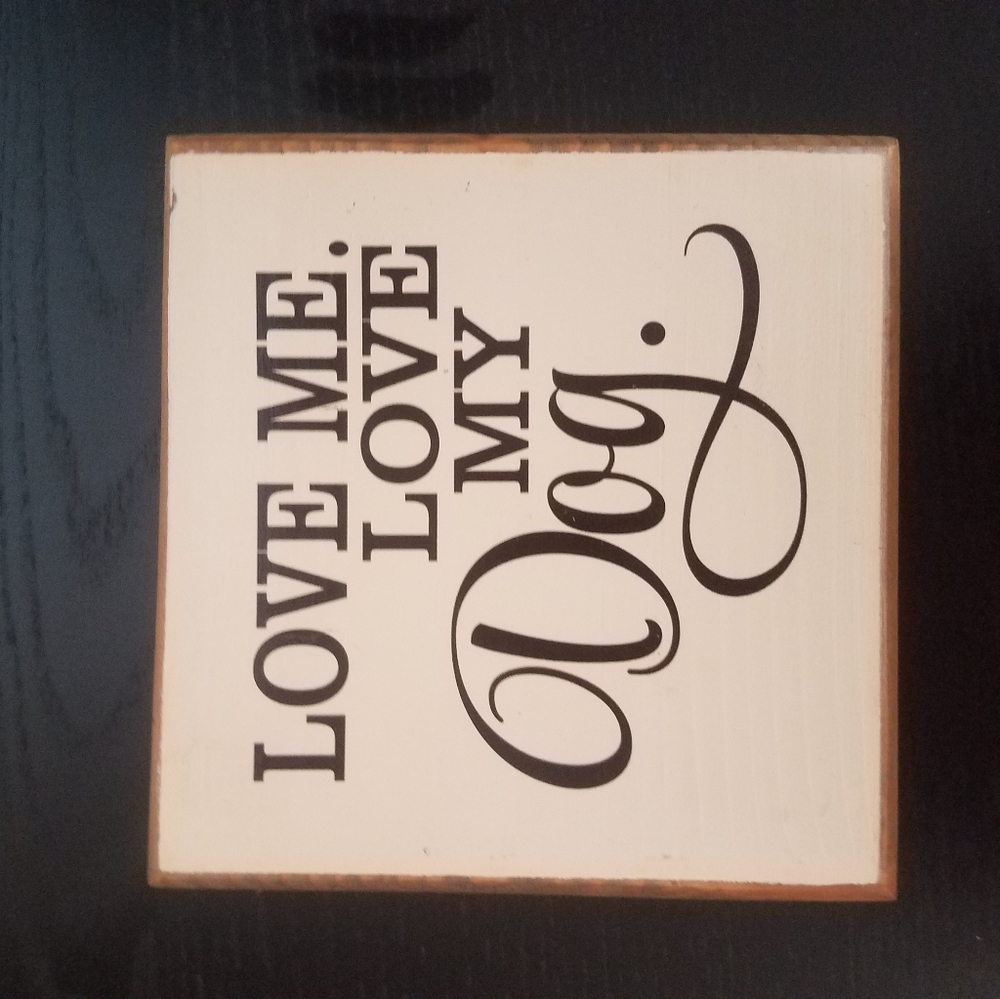 "Love me, love my dog" wall hanging